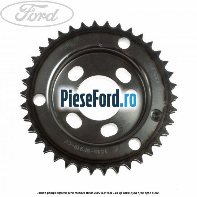 Pinion pompa injectie Ford Mondeo 2000-2007 2.0 TDDI 115 cp D6BA, HJBA, HJBB, HJBC diesel