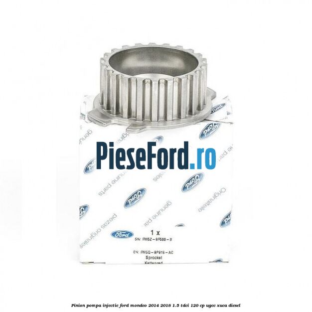 Pinion pompa injectie Ford Mondeo 2014-2018 1.5 TDCi 120 cp UGCC, XUCA diesel