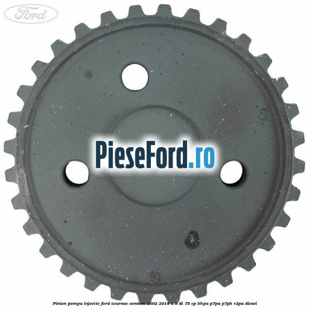 Pinion pompa injectie Ford Tourneo Connect 2002-2014 1.8 Di 75 cp Pinion pompa injectie Ford Tourneo Connect 2002-2014 1.8 Di 75 cp BHPA, P7PA, P7PB, R2PA diesel