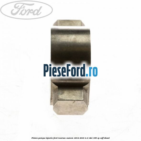 Pinion pompa injectie Ford Tourneo Custom 2014-2018 2.2 TDCi 155 cp Pinion pompa injectie Ford Tourneo Custom 2014-2018 2.2 TDCi 155 cp CVFF diesel