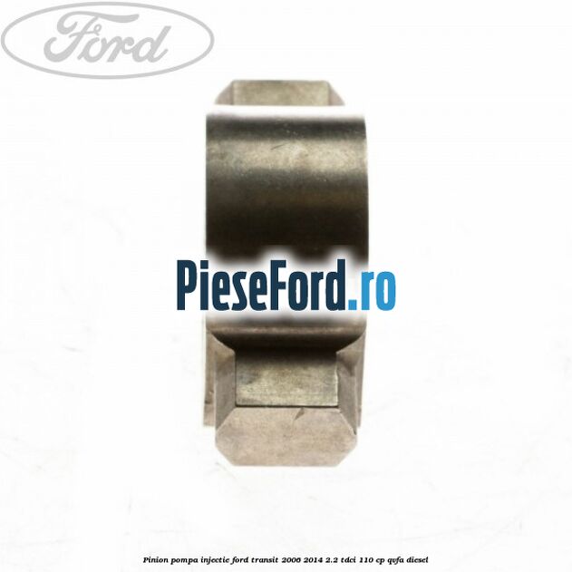 Pinion pompa injectie Ford Transit 2006-2014 2.2 TDCi 110 cp QVFA diesel