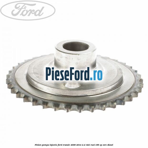 Pinion pompa injectie Ford Transit 2006-2014 2.2 TDCi RWD 155 cp CVRC diesel