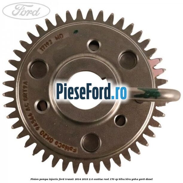 Pinion pompa injectie Ford Transit 2014-2018 2.0 EcoBlue RWD 170 cp BLHA, BLRA, YNHA, YNR6 diesel