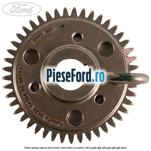 Pinion pompa injectie Ford Transit 2019-2023 2.0 EcoBlue 105 cp BJFA, BJFB, YLF6, YLFA, YLFB, YLFS diesel