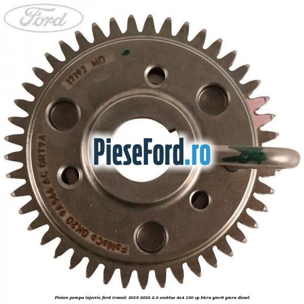 Pinion pompa injectie Ford Transit 2019-2023 2.0 EcoBlue 4x4 130 cp Pinion pompa injectie Ford Transit 2019-2023 2.0 EcoBlue 4x4 130 cp BKRA, YMR6, YMRA diesel