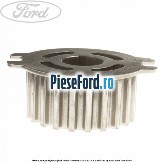 Pinion pompa injectie Ford Transit Courier 2014-2018 1.6 TDCi 95 cp Pinion pompa injectie Ford Transit Courier 2014-2018 1.6 TDCi 95 cp T3CA, T3CB, T3CC diesel