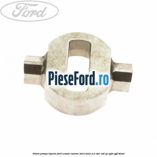 Pinion pompa injectie Ford Transit Custom 2014-2018 2.2 TDCi 125 cp Pinion pompa injectie Ford Transit Custom 2014-2018 2.2 TDCi 125 cp CYF4, CYFF diesel