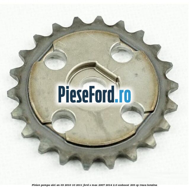 Pinion pompa ulei an 03/2010-10/2011 Ford S-Max 2007-2014 2.0 EcoBoost 203 cp TNWA benzina