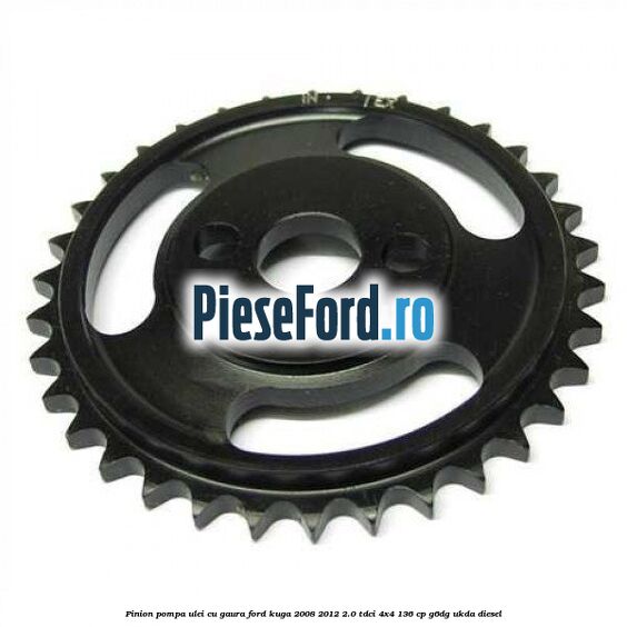 Pinion pompa ulei cu gaura Ford Kuga 2008-2012 2.0 TDCi 4x4 136 cp G6DG, UKDA diesel