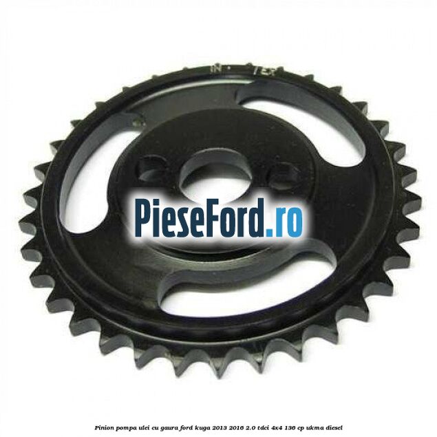 Pinion pompa ulei cu gaura Ford Kuga 2013-2016 2.0 TDCi 4x4 136 cp UKMA diesel
