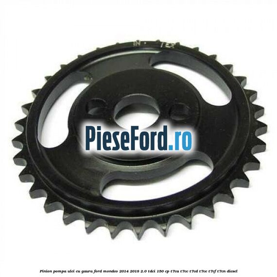 Pinion pompa ulei cu gaura Ford Mondeo 2014-2018 2.0 TDCi 150 cp T7CA, T7CC, T7CD, T7CE, T7CF, T7CN diesel