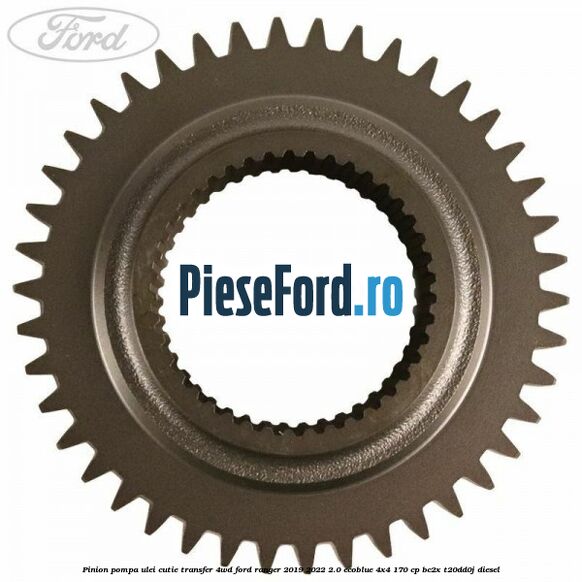Pinion pompa ulei cutie transfer 4WD Ford Ranger 2019-2022 2.0 EcoBlue 4x4 170 cp BC2X, T20DD0J diesel