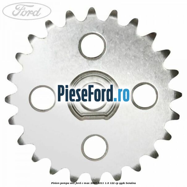 Pinion pompa ulei Ford C-Max 2007-2011 1.8 122 cp QQDC benzina