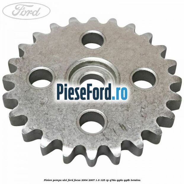 Pinion pompa ulei Ford Focus 2004-2007 1.8 125 cp Q7DA, QQDA, QQDB benzina
