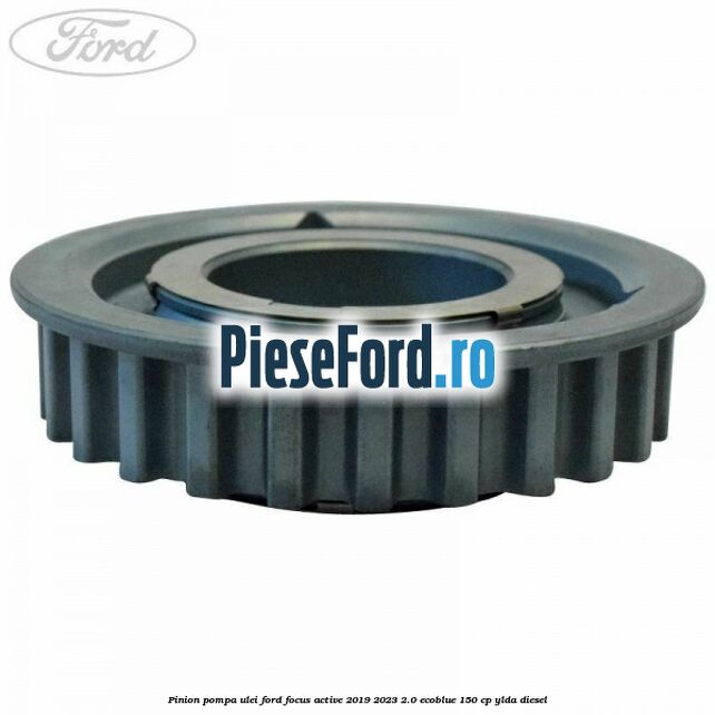Pinion pompa ulei Ford Focus Active 2019-2023 2.0 EcoBlue 150 cp YLDA diesel
