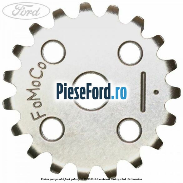 Pinion pompa ulei Ford Galaxy 2015-2023 2.0 EcoBoost 240 cp R9CD, R9CI benzina