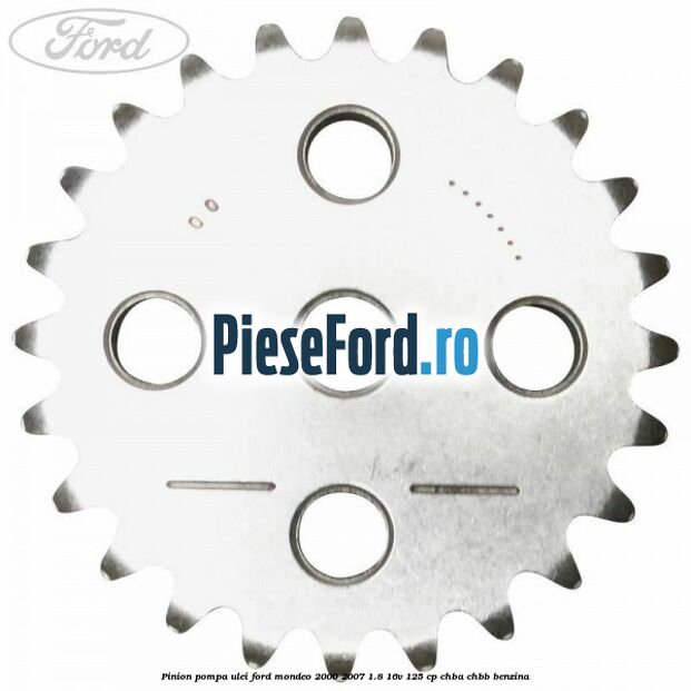 Pinion pompa ulei Ford Mondeo 2000-2007 1.8 16V 125 cp CHBA, CHBB benzina
