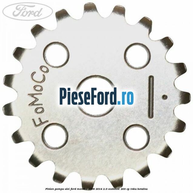 Pinion pompa ulei Ford Mondeo 2008-2014 2.0 EcoBoost 203 cp TNBA benzina