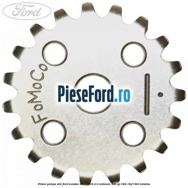 Pinion pompa ulei Ford Mondeo 2014-2018 2.0 EcoBoost 240 cp R9CB, R9CF, R9CH benzina