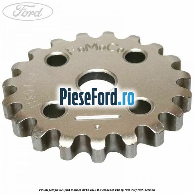 Pinion pompa ulei Ford Mondeo 2014-2018 2.0 EcoBoost 240 cp R9CB, R9CF, R9CH benzina