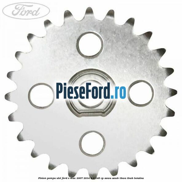 Pinion pompa ulei Ford S-Max 2007-2014 2.0 145 cp AOWA, AOWB, TBWA, TBWB benzina