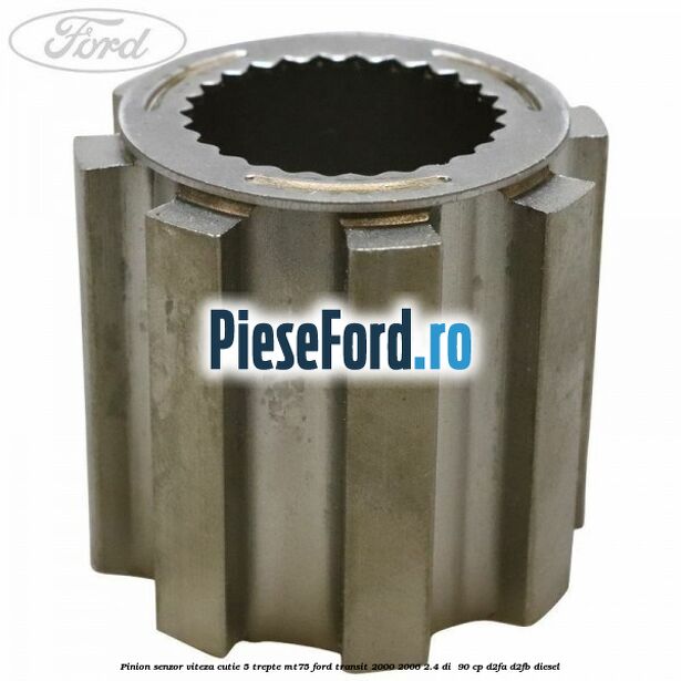 Pinion senzor viteza cutie 5 trepte MT75 Ford Transit 2000-2006 2.4 DI  90 cp D2FA, D2FB diesel