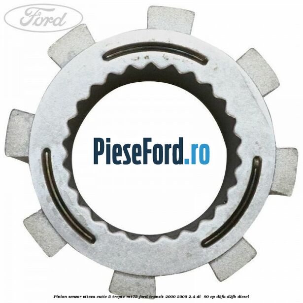Pinion senzor viteza cutie 5 trepte MT75 Ford Transit 2000-2006 2.4 DI  90 cp D2FA, D2FB diesel