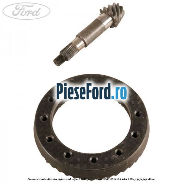 Pinion si roata dintata diferential raport 5.88 Ford Transit 2006-2014 2.4 TDCi 115 cp JXFA, JXFC diesel