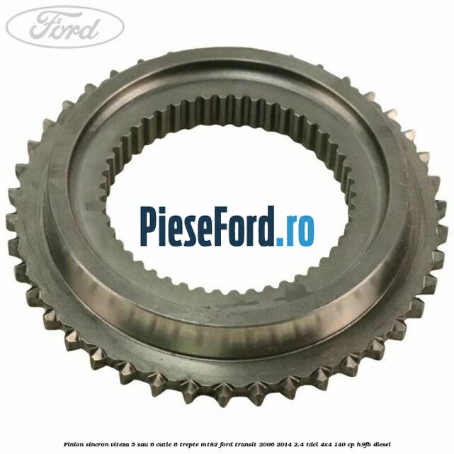 Pinion sincron viteza 5 sau 6 cutie 6 trepte MT82 Ford Transit 2006-2014 2.4 TDCi 4x4 140 cp H9FB diesel