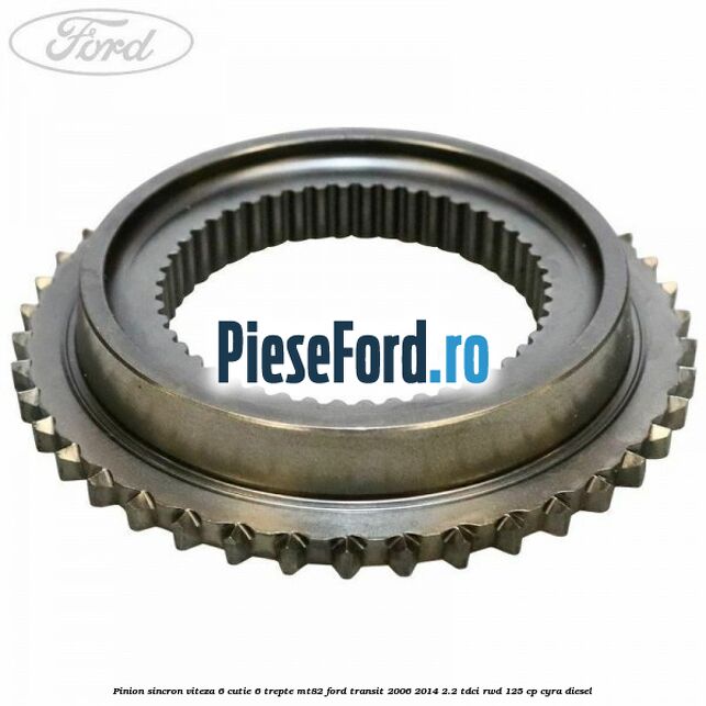 Pinion sincron viteza 6 cutie 6 trepte MT82 Ford Transit 2006-2014 2.2 TDCi RWD 125 cp CYRA diesel