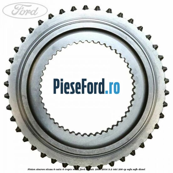 Pinion sincron viteza 6 cutie 6 trepte MT82 Ford Transit 2006-2014 3.2 TDCi 200 cp SAFA, SAFB diesel