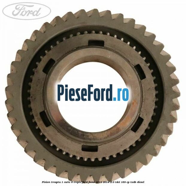 Pinion treapta 1 cutie 6 trepte Ford Focus 2011-2014 2.0 TDCi 163 cp TXDB diesel
