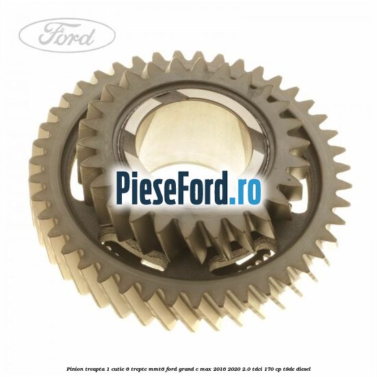 Pinion treapta 1 cutie 6 trepte MMT6 Ford Grand C-Max 2016-2020 2.0 TDCi 170 cp T8DE diesel