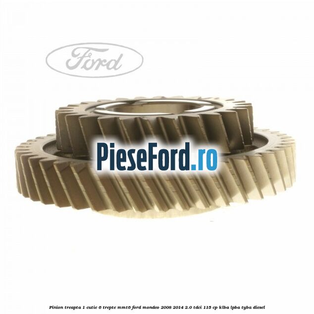 Pinion treapta 1 cutie 6 trepte MMT6 Ford Mondeo 2008-2014 2.0 TDCi 115 cp Pinion treapta 1 cutie 6 trepte MMT6 Ford Mondeo 2008-2014 2.0 TDCi 115 cp KLBA, LPBA, TYBA diesel