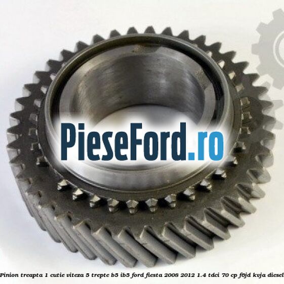 Pinion treapta 1 cutie viteza 5 trepte B5/IB5 Ford Fiesta 2008-2012 1.4 TDCi 70 cp F6JD, KVJA diesel