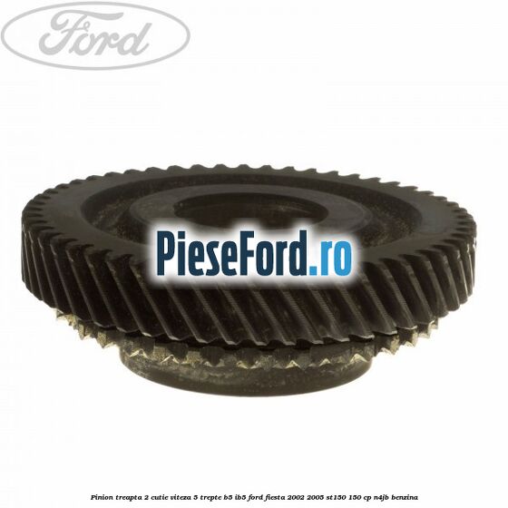 Pinion treapta 2 cutie viteza 5 trepte B5/IB5 Ford Fiesta 2002-2005 ST150 150 cp N4JB benzina