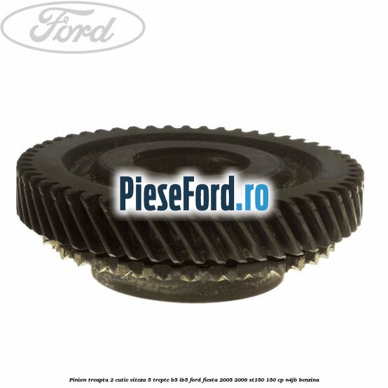 Pinion treapta 2 cutie viteza 5 trepte B5/IB5 Ford Fiesta 2005-2008 ST150 150 cp N4JB benzina