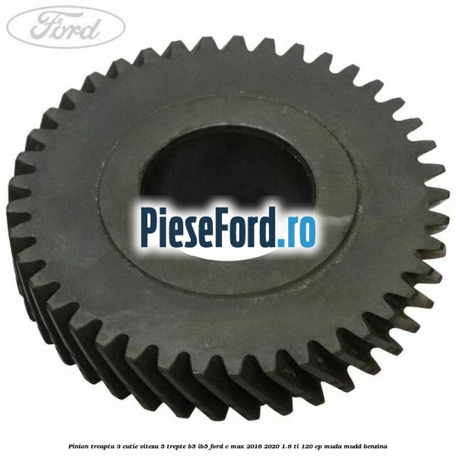 Pinion treapta 3 cutie viteza 5 trepte B5/IB5 Ford C-Max 2016-2020 1.6 Ti 120 cp MUDA, MUDD benzina