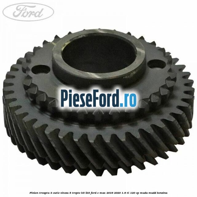 Pinion treapta 3 cutie viteza 5 trepte B5/IB5 Ford C-Max 2016-2020 1.6 Ti 120 cp MUDA, MUDD benzina