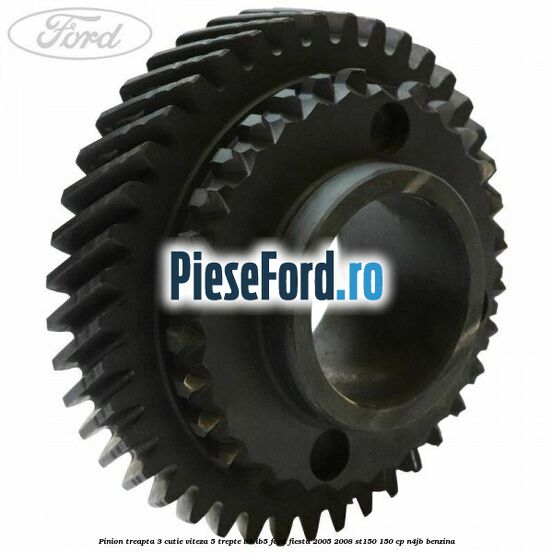 Pinion treapta 3 cutie viteza 5 trepte B5/IB5 Ford Fiesta 2005-2008 ST150 150 cp N4JB benzina