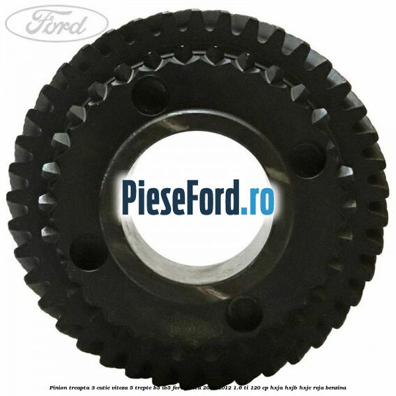 Pinion treapta 3 cutie viteza 5 trepte B5/IB5 Ford Fiesta 2008-2012 1.6 Ti 120 cp HXJA, HXJB, HXJE, RVJA benzina