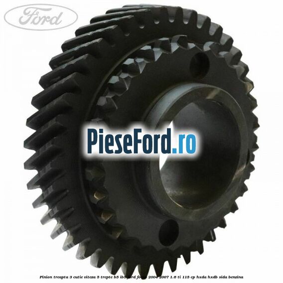 Pinion treapta 3 cutie viteza 5 trepte B5/IB5 Ford Focus 2004-2007 1.6 Ti 115 cp HXDA, HXDB, SIDA benzina