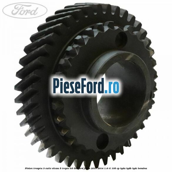 Pinion treapta 3 cutie viteza 5 trepte B5/IB5 Ford Focus 2011-2014 1.6 Ti 105 cp IQDA, IQDB, IQDC benzina