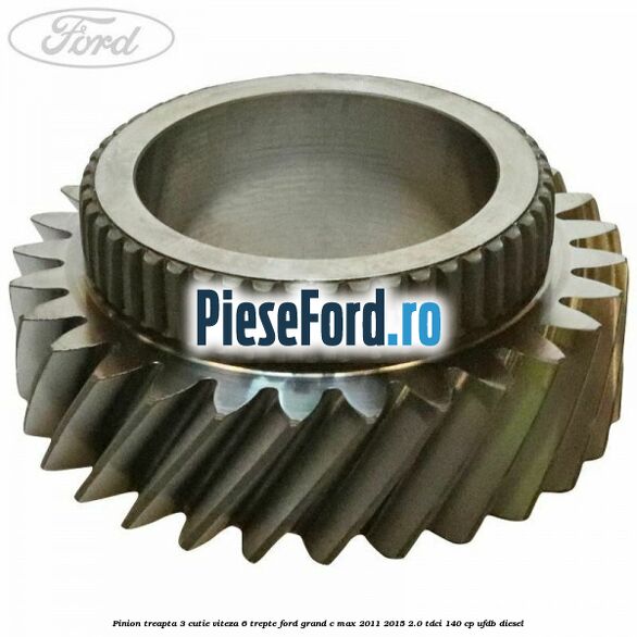 Pinion treapta 3 cutie viteza 6 trepte Ford Grand C-Max 2011-2015 2.0 TDCi 140 cp UFDB diesel