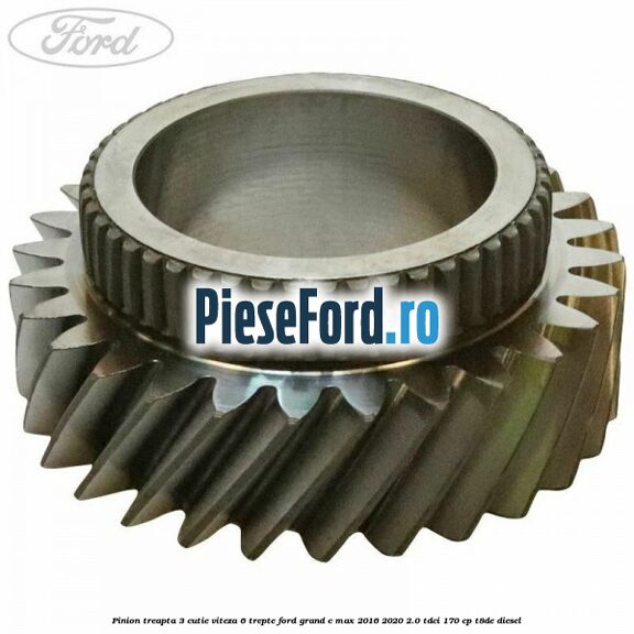 Pinion treapta 3 cutie viteza 6 trepte Ford Grand C-Max 2016-2020 2.0 TDCi 170 cp T8DE diesel