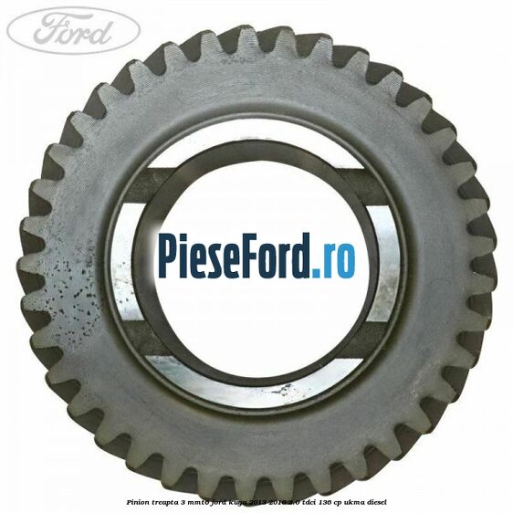 Pinion treapta 3 MMT6 Ford Kuga 2013-2016 2.0 TDCi 136 cp UKMA diesel