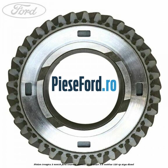 Pinion treapta 3 MMT6 Ford Tourneo Connect 2019-2023 1.5 EcoBlue 120 cp ZTGA diesel