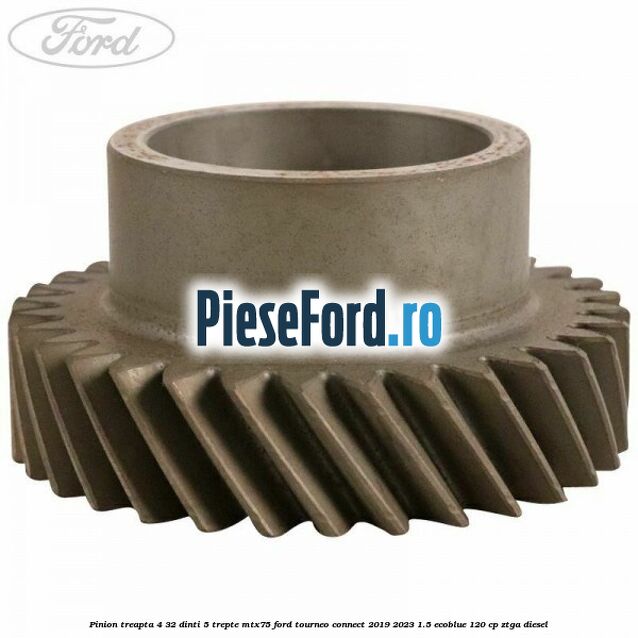 Pinion treapta 4 32 dinti 5 trepte MTX75 Ford Tourneo Connect 2019-2023 1.5 EcoBlue 120 cp ZTGA diesel