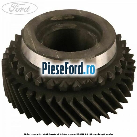 Pinion treapta 4 41 dinti 5 trepte B5/IB5 Ford C-Max 2007-2011 1.8 125 cp QQDA, QQDB benzina