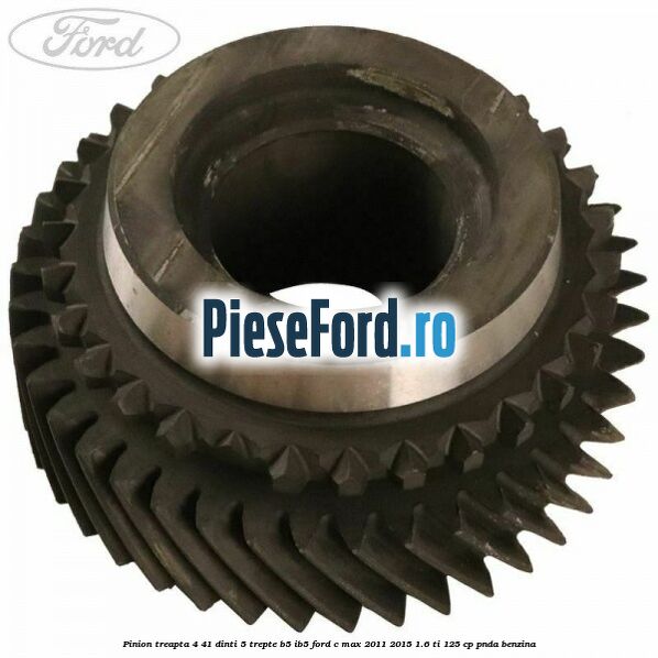 Pinion treapta 4 41 dinti 5 trepte B5/IB5 Ford C-Max 2011-2015 1.6 Ti 125 cp PNDA benzina